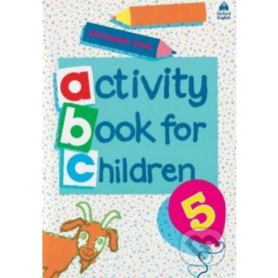 Oxford Activity Books for Children: Book 5 - Christopher Clark – Hledejceny.cz