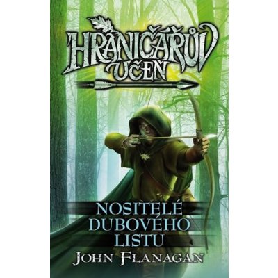 Hraničářův učeň 4 - Nositelé dubového listu - John Flanagan