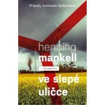 Ve slepé uličce. Případy komisaře Wallendera - Henning Mankell – Hledejceny.cz