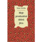 Jan Vašut s.r.o. Moje prosluněná dobrá jitra – Hledejceny.cz
