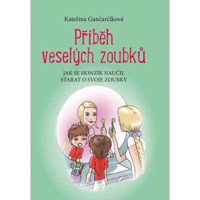 Příběh veselých zoubků - Kateřina Gančarčíková – Zbozi.Blesk.cz