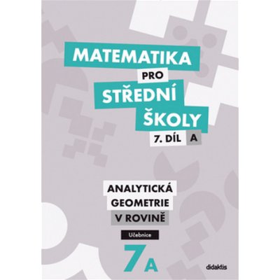 Matematika pro SŠ - 7. díl A - Analytická geometrie v rovině - (učebnice) – Zboží Mobilmania