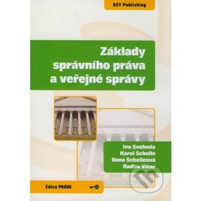 Základy správního práva a veřejné správy - Ivo Svoboda, Karel Schelle, Ilona Schelleová, Radim Vičar – Zboží Mobilmania