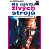 Kniha Na úsvitu živých strojů - Amos Martyn