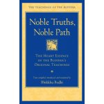 Noble Truths, Noble Path: The Heart Essence of the Buddhas Original Teachings Bodhi Bhikkhu – Hledejceny.cz