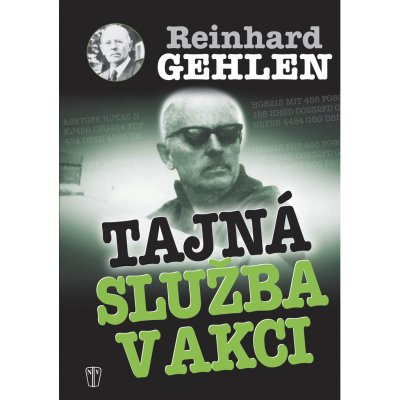 Tajná služba v akci - Reinhard Gehlen – Zbozi.Blesk.cz