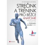 Strečink a trénink pro běžce - anatomie - Philip Striano; Lisa Purcell – Hledejceny.cz