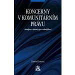 KONCERNY V KOMUNITÁRNÍM PRÁVU: ANALÝZA A NÁMĚTY PRO REKODIFIKACI – Hledejceny.cz