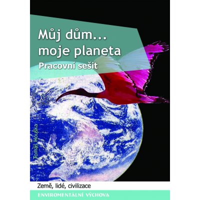 Houška Tomáš - Můj dům, moje planeta -- Pracovní sešit k průřezovému tématu Enviromentální výchova – Zboží Mobilmania