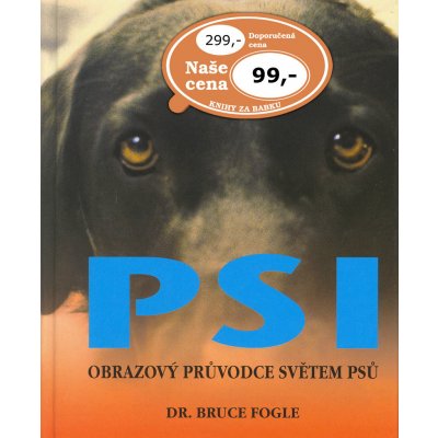 Psi -- Obrazový průvodce světem psů - Bruce Fogle – Hledejceny.cz