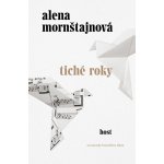 Tiché roky - Alena Mornštajnová – Sleviste.cz