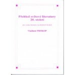 Přehled světové literatury 20. století - Vladimír Prokop – Hledejceny.cz