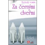 Za černými dveřmi - Erotický román - Velvet – Hledejceny.cz