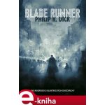 Blade Runner. Sní androidi o elektrických ovečkách? - Philip K. Dick – Hledejceny.cz