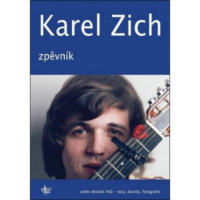 Karel Zich Zpěvník Sedm desítek hitů noty, akordy, fotografie