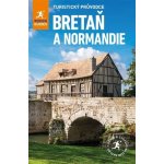 Bretaň & Normandie - Turistický průvodce, 4. vydání - Greg Ward – Sleviste.cz