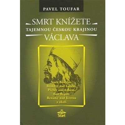 Smrt knížete Václava - Tajemnou českou krajinou - Pavel Toufar – Zbozi.Blesk.cz