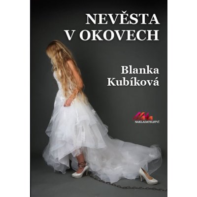 Nevěsta v okovech - Blanka Kubíková