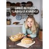 Kniha Upeč si svou lásku z kvásku - Chléb s lepkem i bez lepku - Gabriela Hradecká