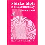 SBÍRKA ÚLOH Z MATEMATIKY PRO SOU A SOŠ - Milada Hudcová; Libuše Kubičíková – Zboží Mobilmania