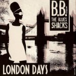 B.B. & The Blues Shacks - London Days CD – Hledejceny.cz