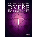 Dveře do prázdnoty Victoria Schwabová – Hledejceny.cz