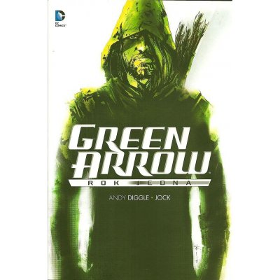 Green Arrow - Rok jedna - Diggle Andy, Jock – Hledejceny.cz