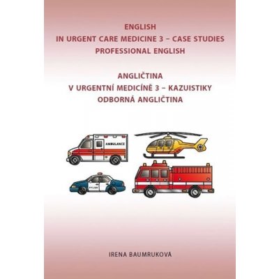 Angličtina v urgentní medicíně 3 / English in Urgent Care Medicine 3 - Irena Baumruková