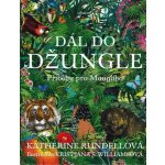 D ál do džungle - Příběhy pro Mauglího - Rundellová Katherine – Hledejceny.cz