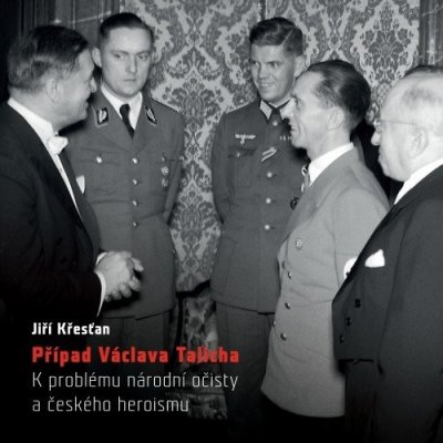 Případ Václava Talicha. K problému národní očisty a českého heroismu – Hledejceny.cz