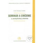 Seminár a cvičenie z analytickej chémie - Imrich Zelenský a kol. – Hledejceny.cz