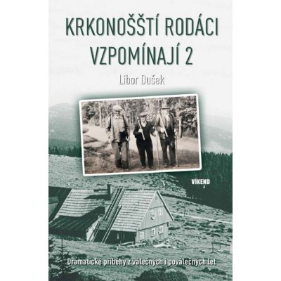 Krkono šští rodáci vzpomínají 2 - Dramatické příběhy z válečných i poválečných let