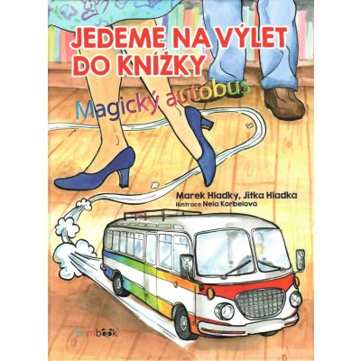 Jedeme na výlet do knížky - Magický autobus - Hladký Marek, Hladká Jitka – Zboží Mobilmania
