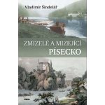 Zmizelé a mizející Písecko - Vladimír Šindelář – Hledejceny.cz