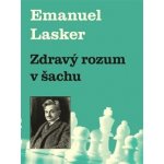 Zdravý rozum v šachu Emanuel Lasker – Hledejceny.cz