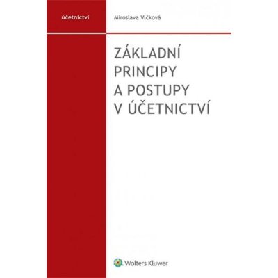 Základní principy a postupy v účetnictví - Miroslava Vlčková – Hledejceny.cz
