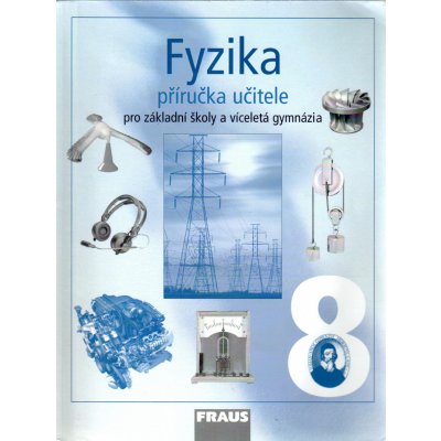 Fyzika pro 8.r.ZŠ a víceletá gymnázia-příručka učitele - Rauner,Petřík,Prošková,Randa – Zboží Mobilmania