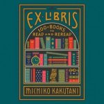 Ex Libris: 100+ Books to Read and Reread – Hledejceny.cz