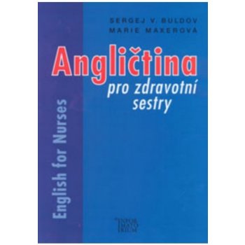 Angličtina pro zdravotní sestry - English for Nurses - Sergej V. Buldov, Marie Maxerová