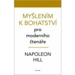 Myšlením k bohatství pro moderního čtenáře - Napoleon Hill – Hledejceny.cz