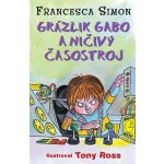 Grázlik Gabo a ničivý časostroj - Francesca Simon – Hledejceny.cz