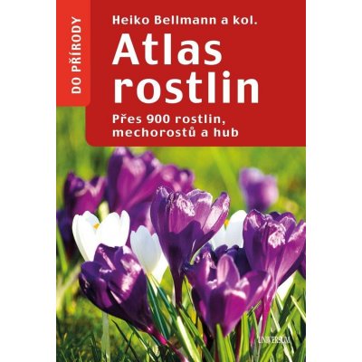Atlas rostlin - Přes 900 rostlin, mechorostů a hub, 2. vydání - autorů kolektiv – Zbozi.Blesk.cz