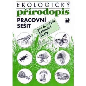 Ekologický přírodopis pro 6. ročník ZŠ - Pracovní sešit - Danuše Kvasničková