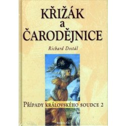 Křížák a čarodějnice -- Případy královského soudce 2 - Richard Dostál