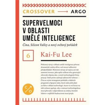 Supervelmoci umělé inteligence - Kai-Fu Lee