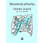 Český jazyk 3 pro základní školy - Metodická příručka - Šmejkalová Martina – Hledejceny.cz