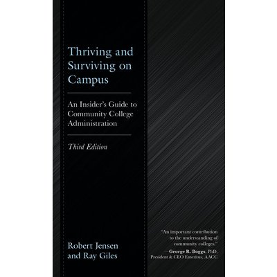 Thriving and Surviving on Campus: An Insiders Guide to Community College Administration, Third Edition Giles RayPaperback