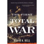 The First Total War: Napoleon's Europe and the Birth of Warfare as We Know It Bell David A.Paperback