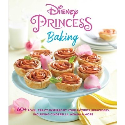Disney Princess Baking: 60+ Royal Treats Inspired by Your Favorite Princesses, Including Cinderella, Moana & More Weldon Owen Pevná vazba