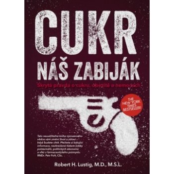 Cukr náš zabiják Robert H., M.D., MSL Lustig